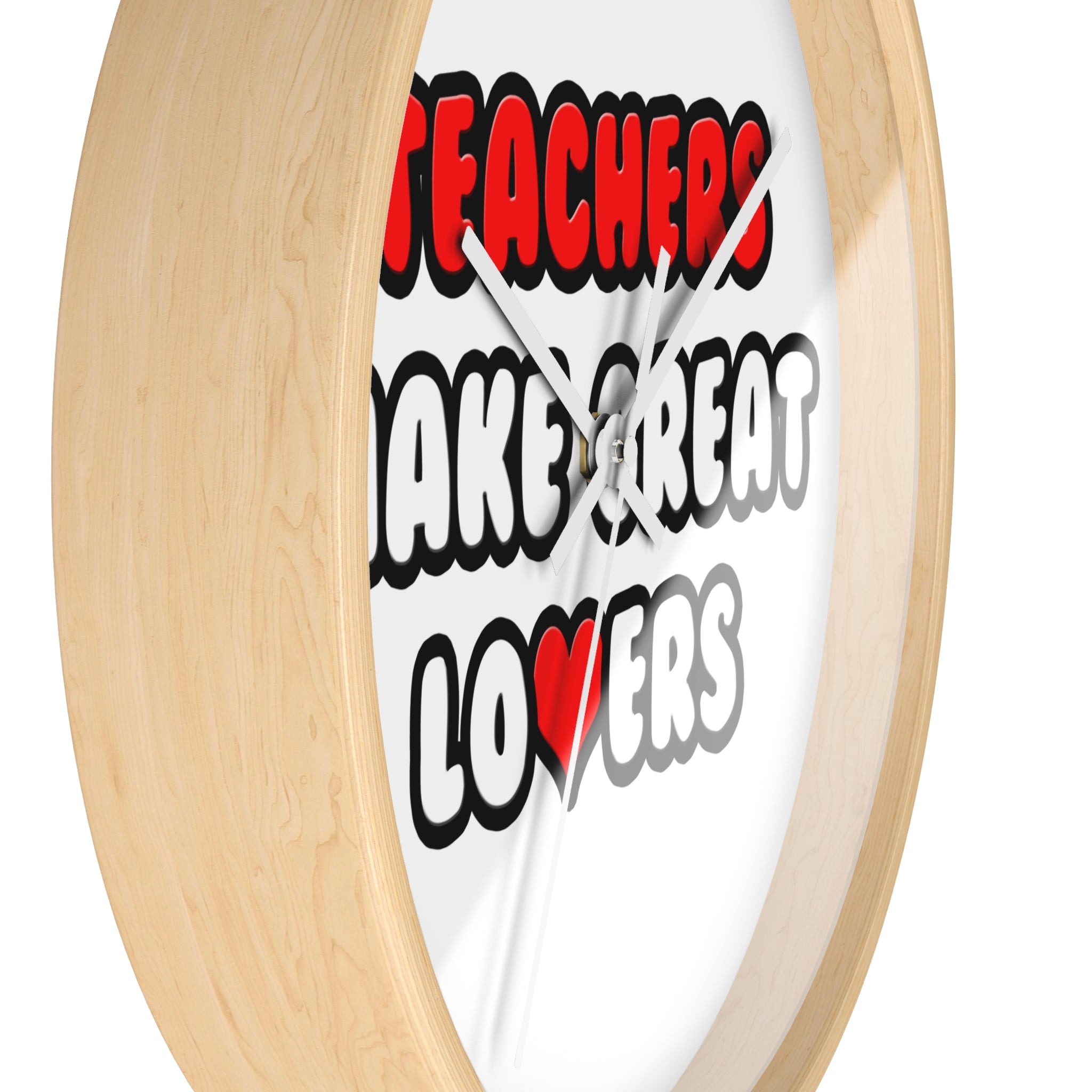 Teachers Make Great Lovers - Wall Clock