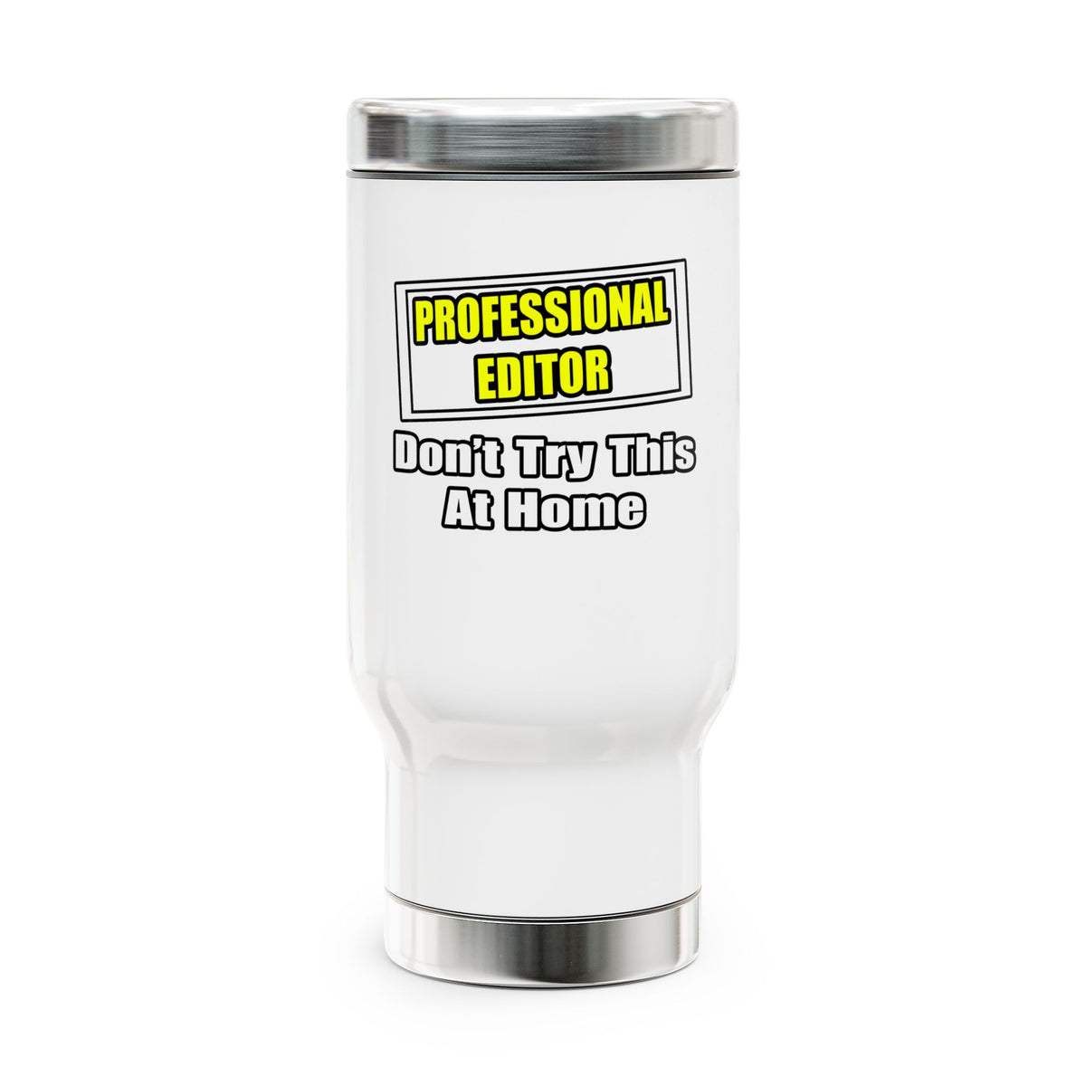 Professional Editor...Don't Try This At Home - Stainless Steel Travel Mug with Handle, 14oz