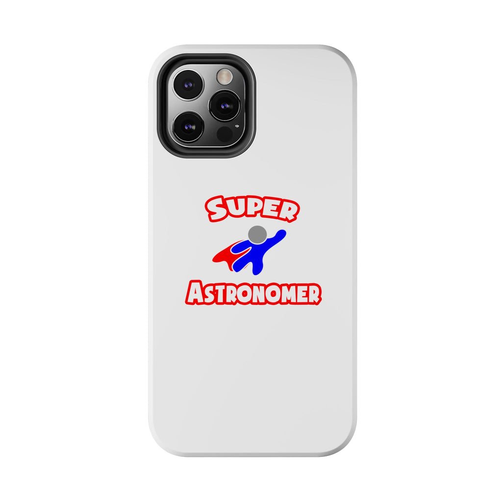 Super Astronomer - Tough Phone Cases