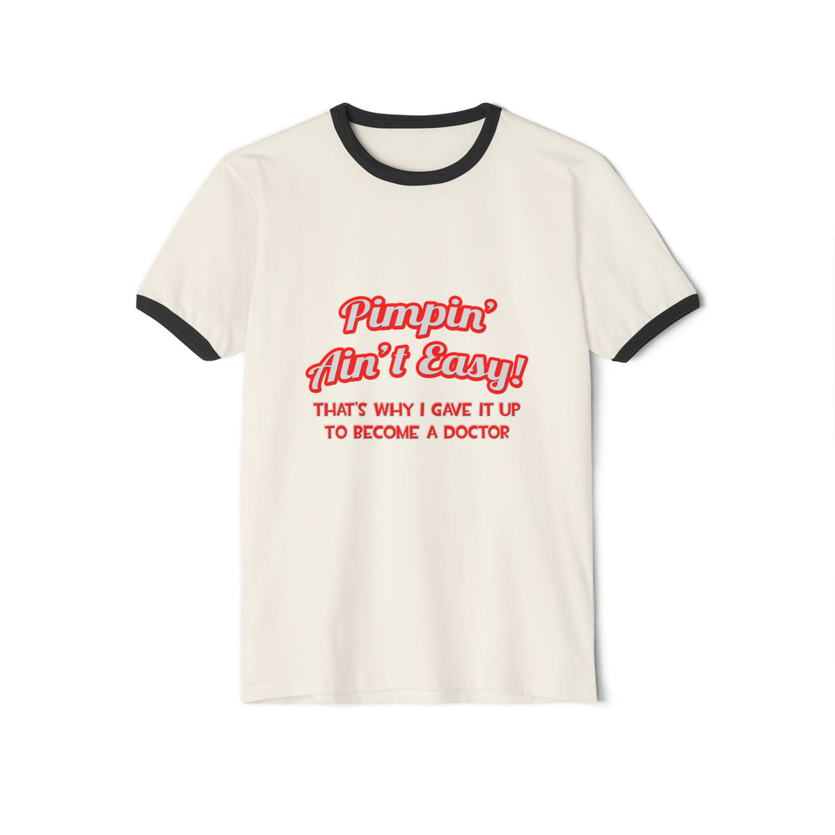 Pimpin' Ain't Easy .. Doctor - Unisex Cotton Ringer T-Shirt