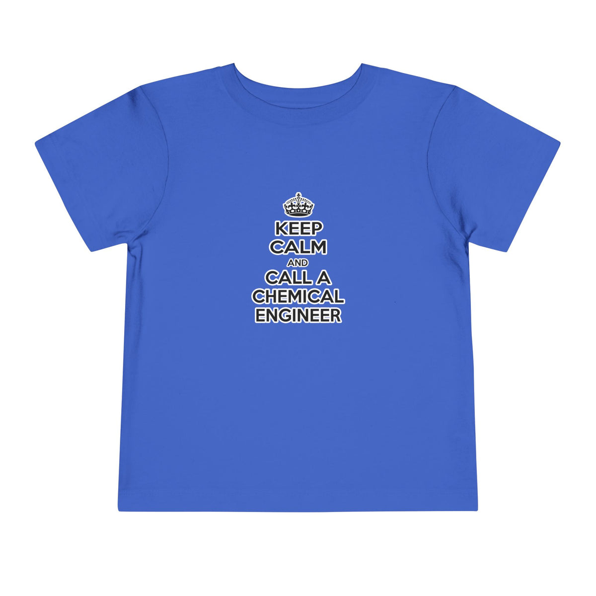 Keep Calm and Call a Chemical Engineer - Toddler Short Sleeve Tee