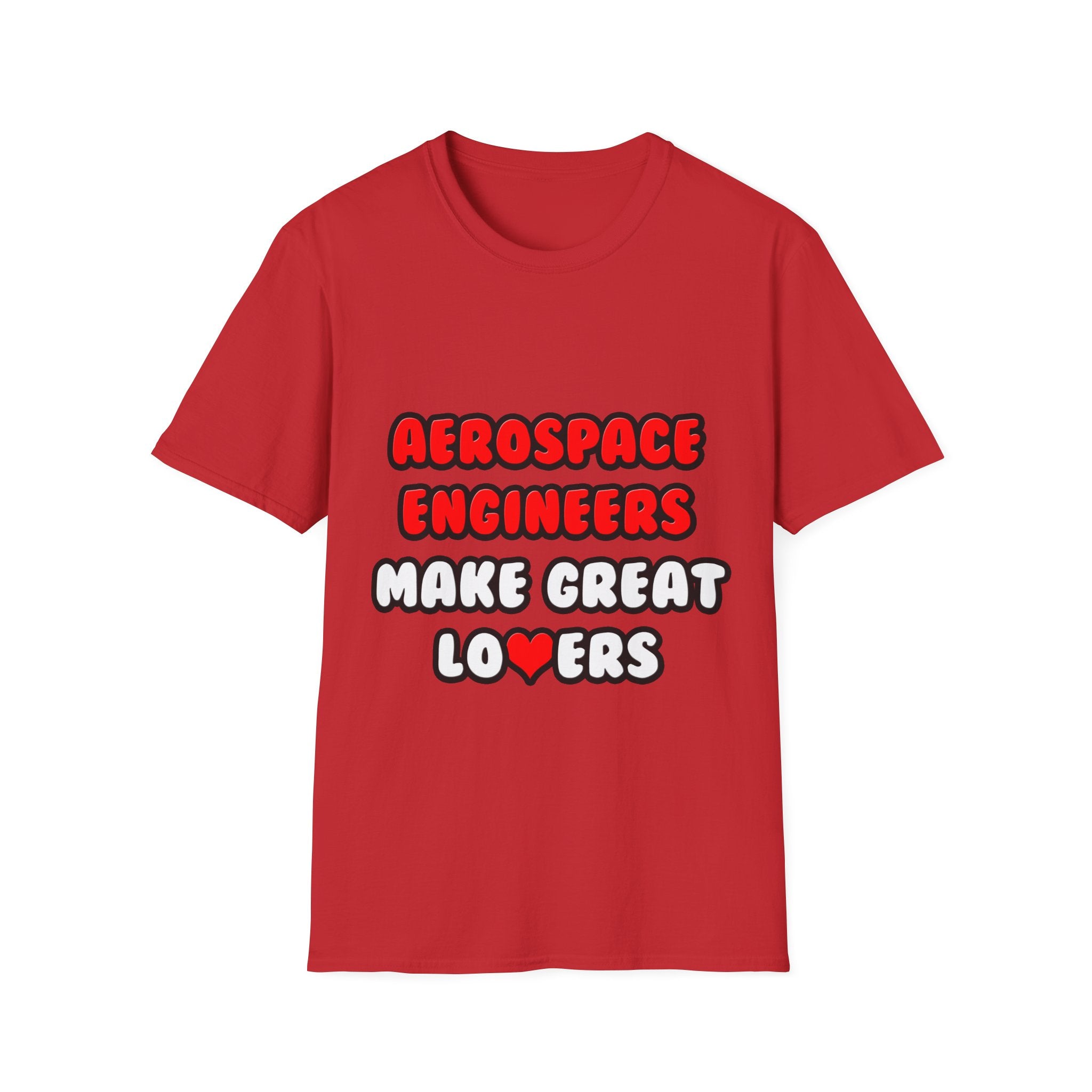 Aerospace Engineers Make Great Lovers - Unisex Softstyle T-Shirt
