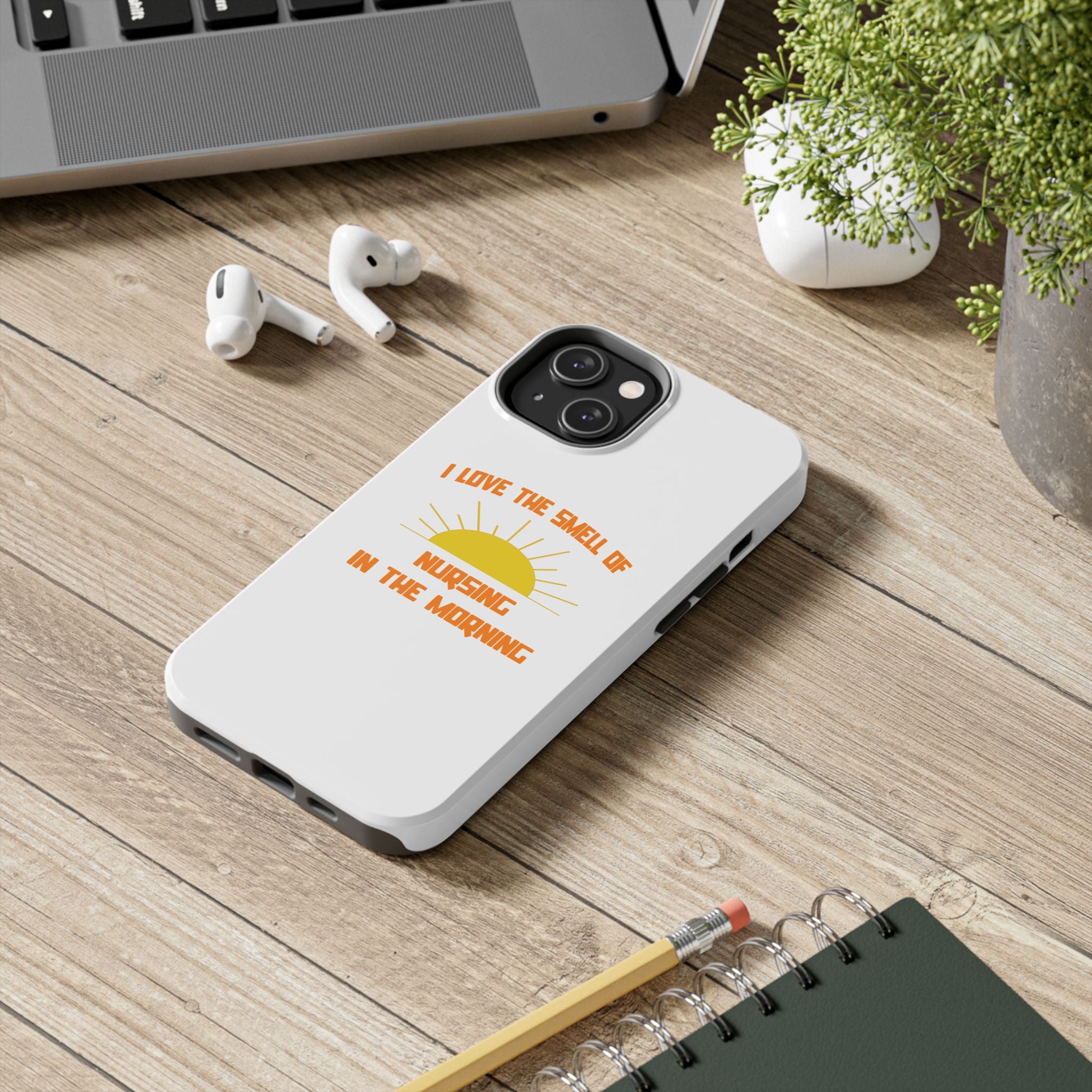 Smell of Nursing in the Morning - Tough Phone Cases