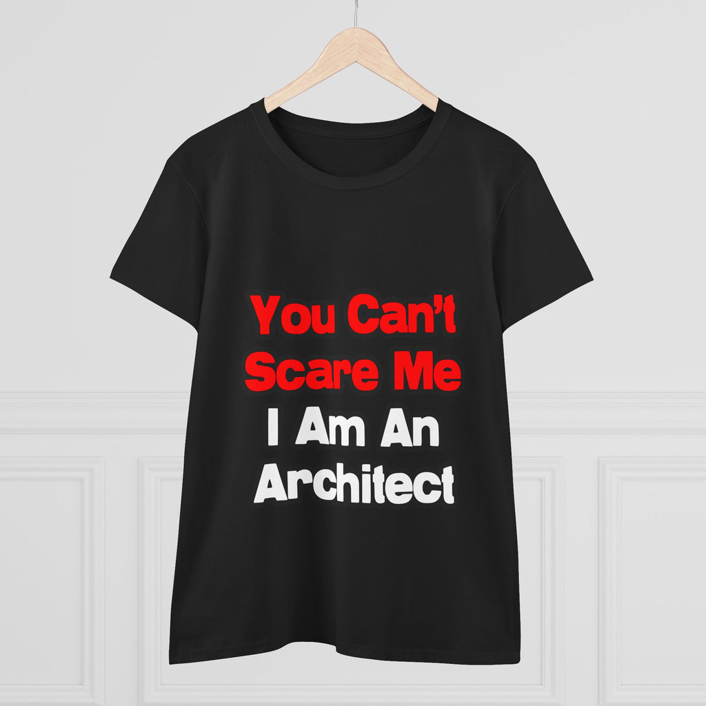 You Can't Scare Me...Architect - Women's Midweight Cotton Tee