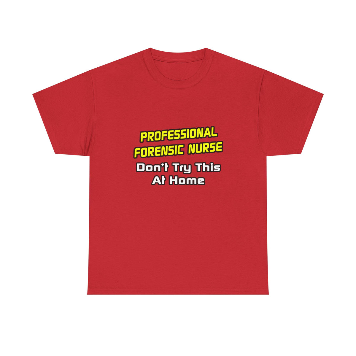 Professional Forensic Nurse .. Joke - Unisex Heavy Cotton Tee
