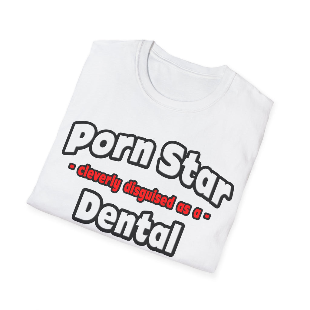 Porn Star .. Dental Assistant - Unisex Softstyle T-Shirt