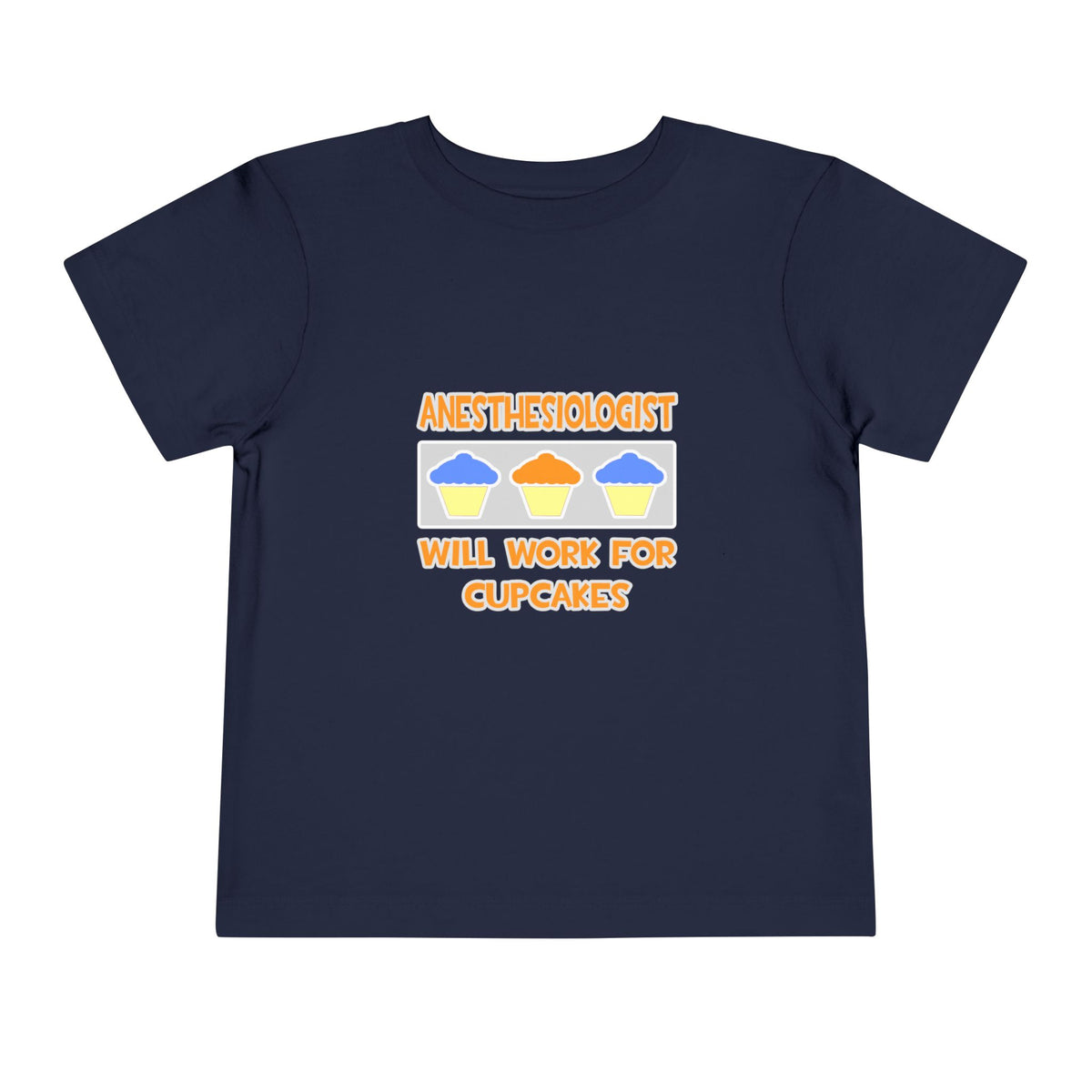 Anesthesiologist ... Will Work For Cupcakes - Toddler Short Sleeve Tee