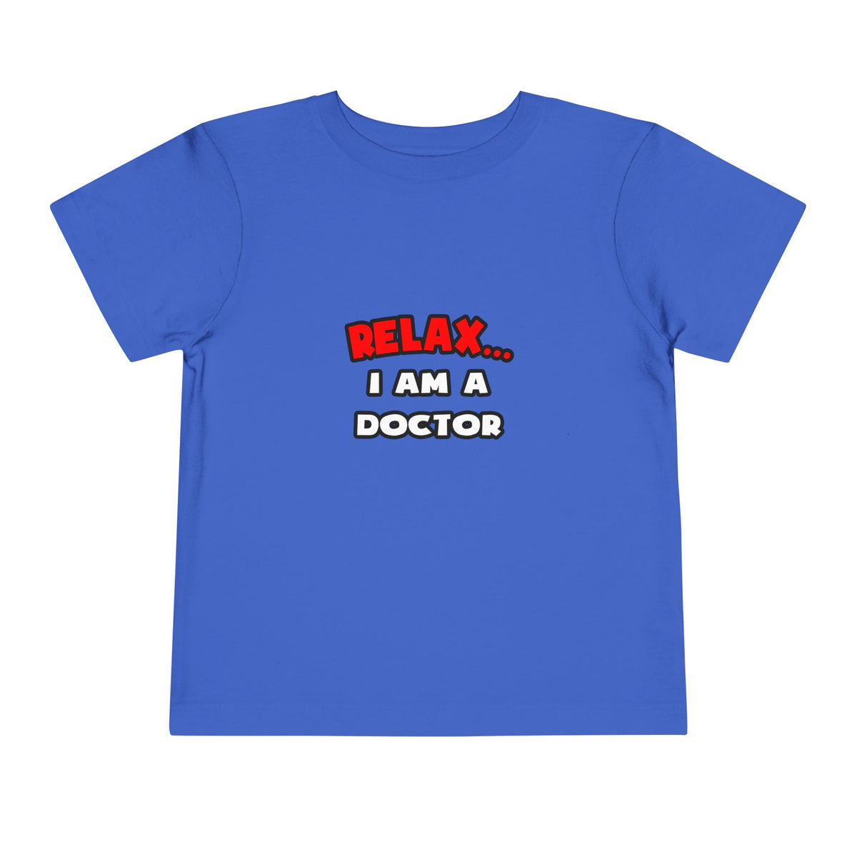 Relax ... I Am A Doctor - Toddler Short Sleeve Tee