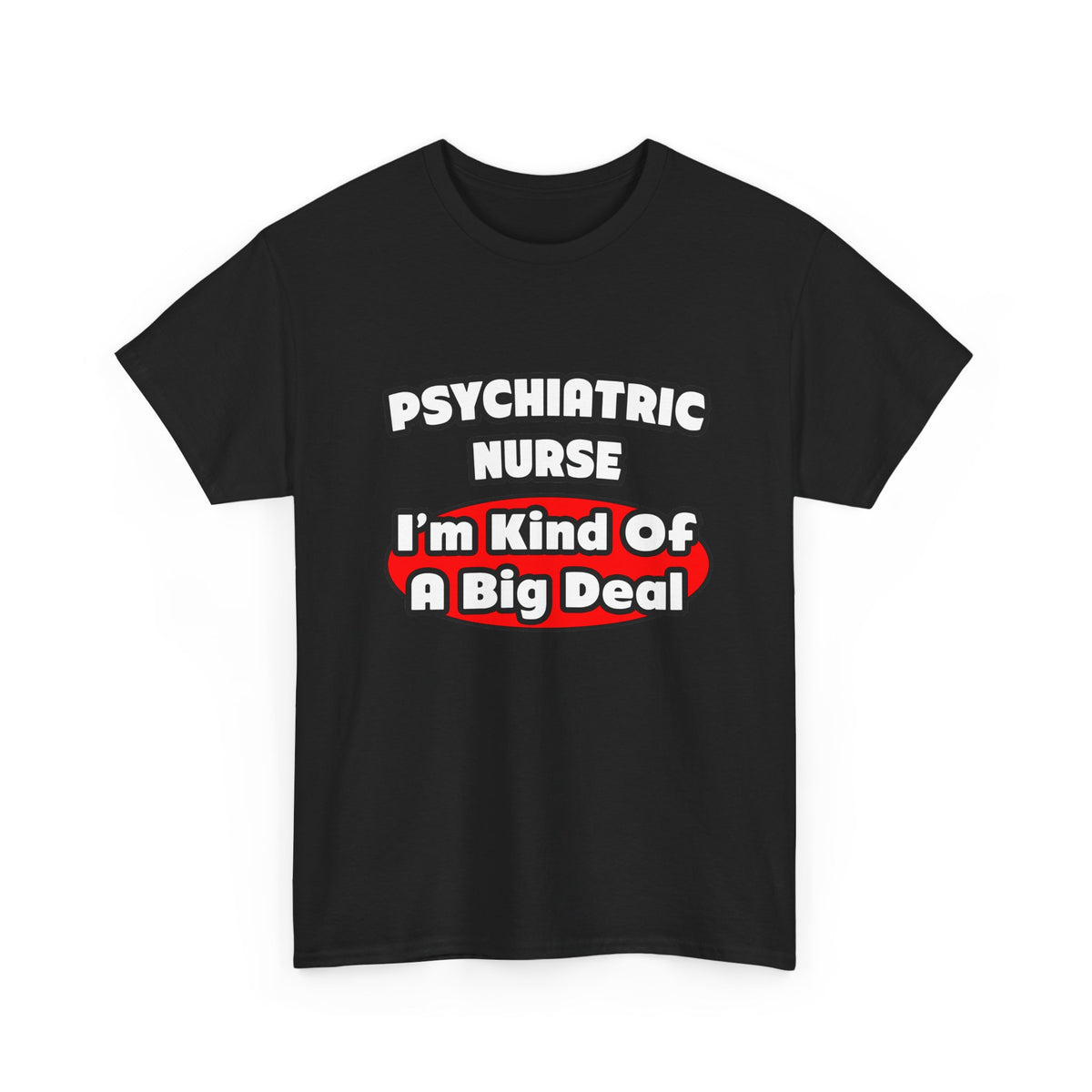 Psychiatric Nurse...Big Deal - Unisex Heavy Cotton Tee