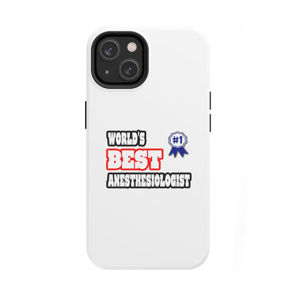 World's Best Anesthesiologist - Tough Phone Cases