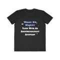 Wake Up Happy .. Sleep With Anesthesiologist Asst - Men's Lightweight Fashion Tee