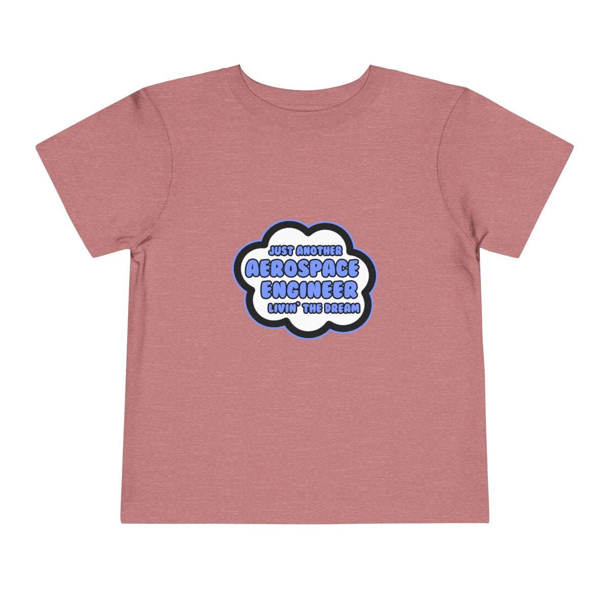 Aerospace Engineer .. Livin' The Dream - Toddler Short Sleeve Tee