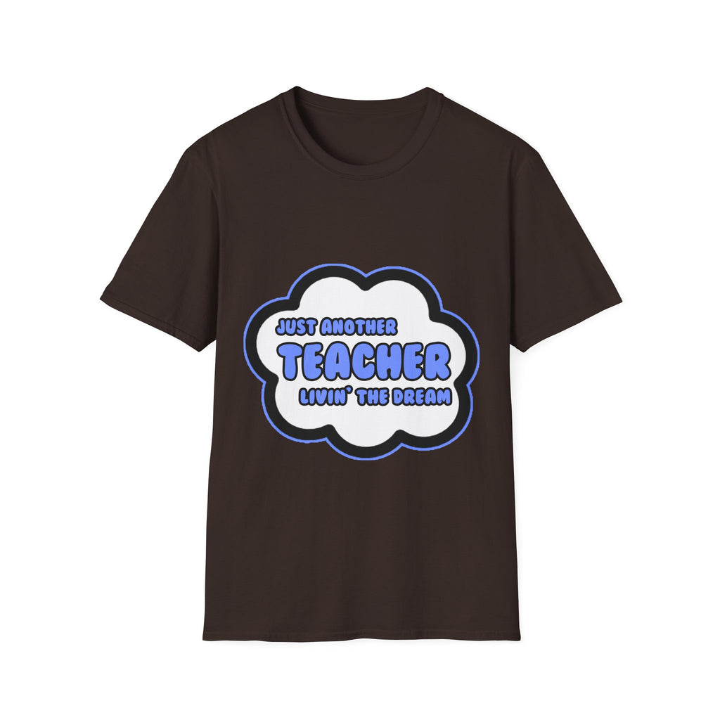 Teacher .. Livin' The Dream - Unisex Softstyle T-Shirt