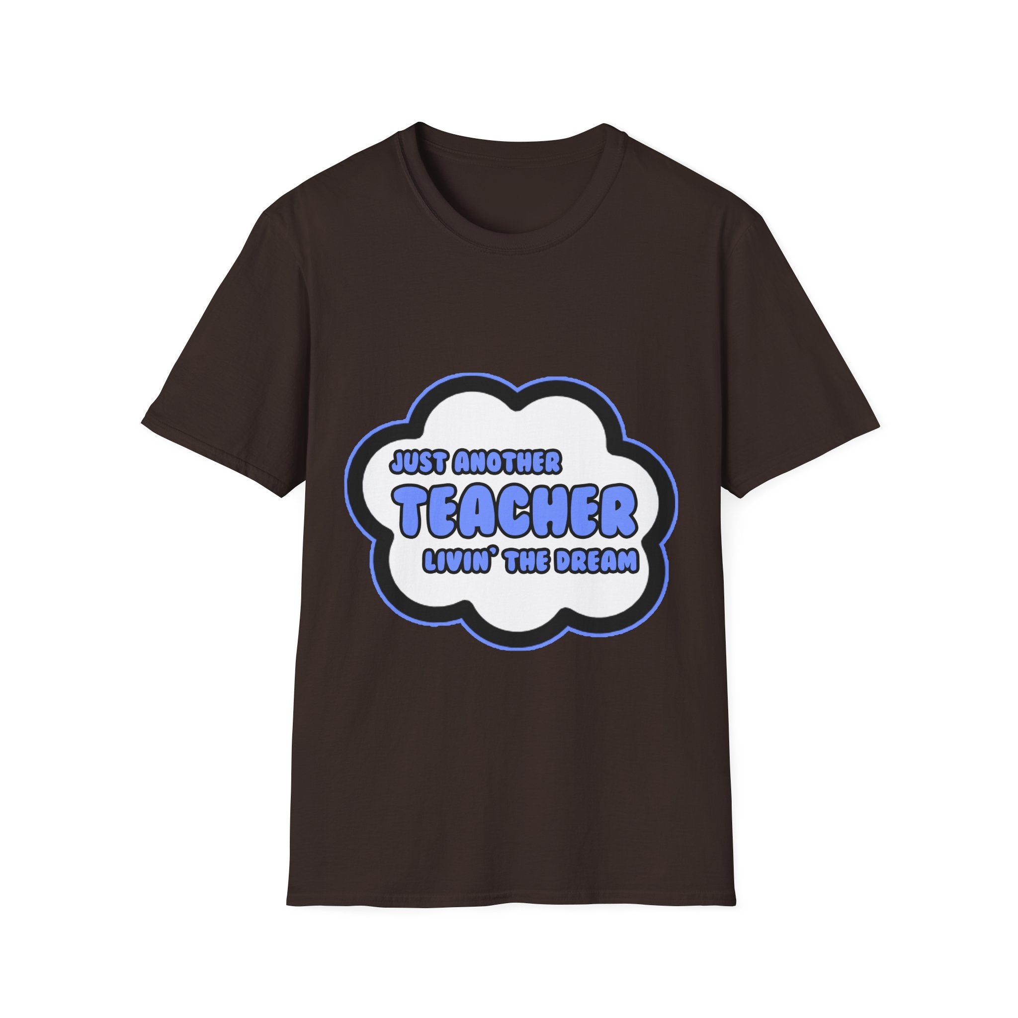 Teacher .. Livin' The Dream - Unisex Softstyle T-Shirt