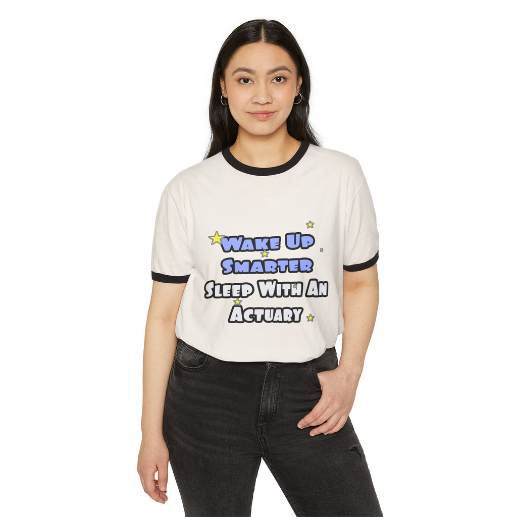 Wake Up Smarter...Sleep With an Actuary - Unisex Cotton Ringer T-Shirt