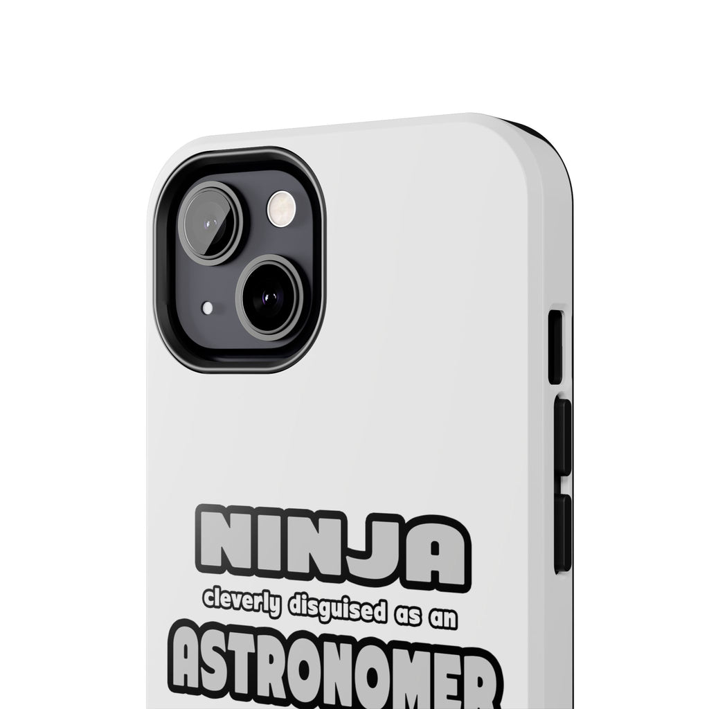 Ninja Cleverly Disguised As An Astronomer - Tough Phone Cases
