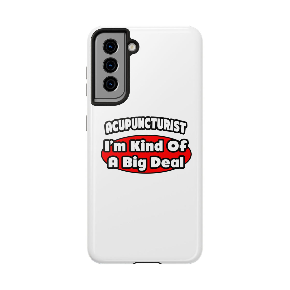 Acupuncturist ... Big Deal - Tough Phone Cases