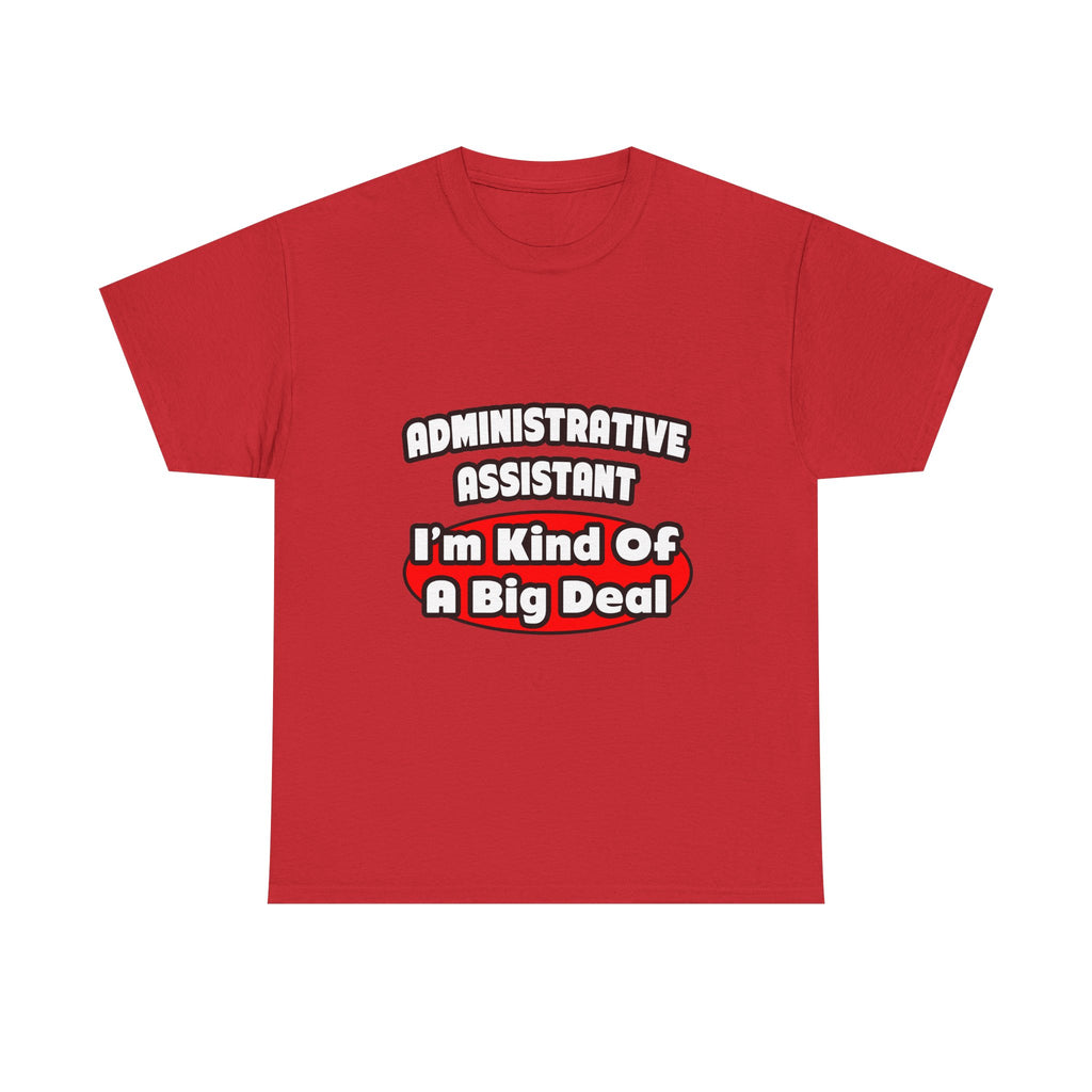 Administrative Assistant...Big Deal - Unisex Heavy Cotton Tee