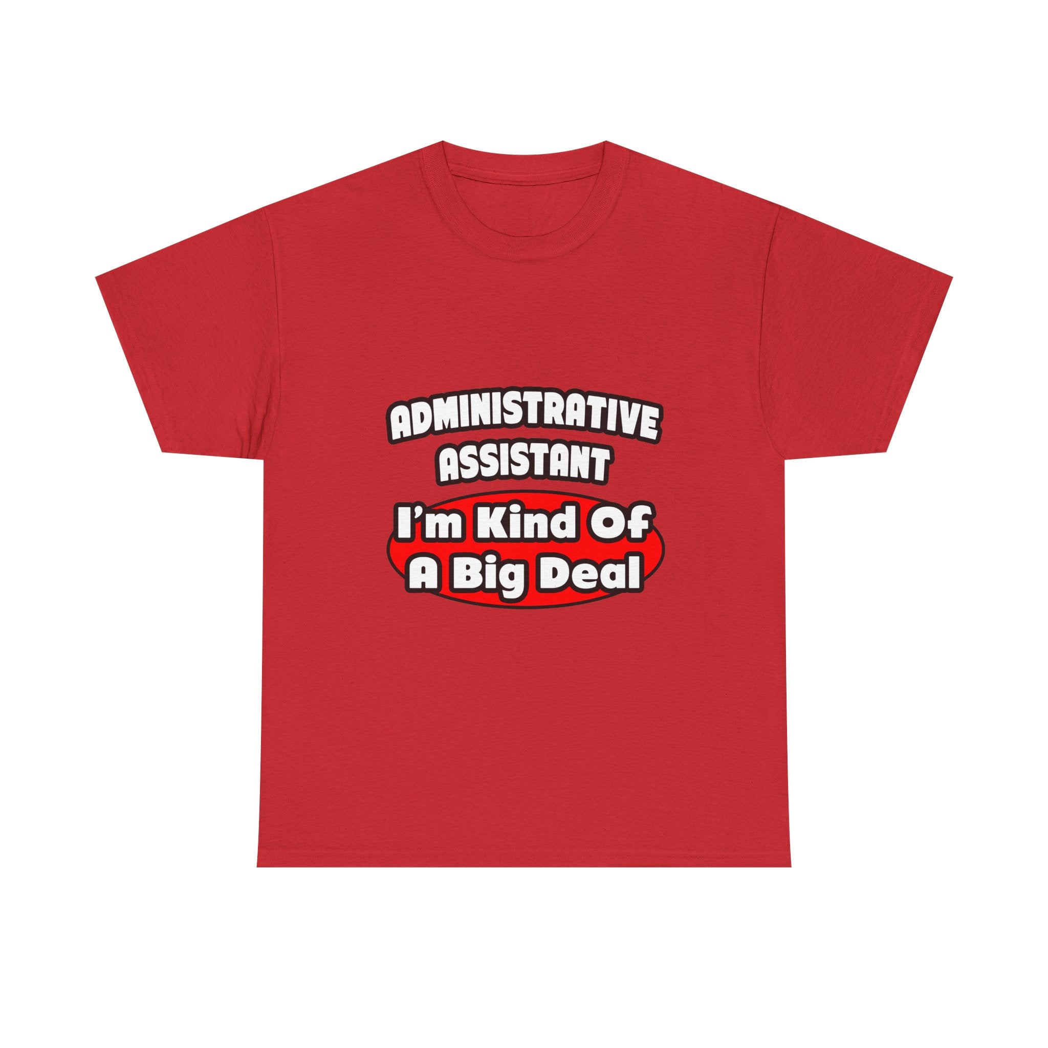 Administrative Assistant...Big Deal - Unisex Heavy Cotton Tee
