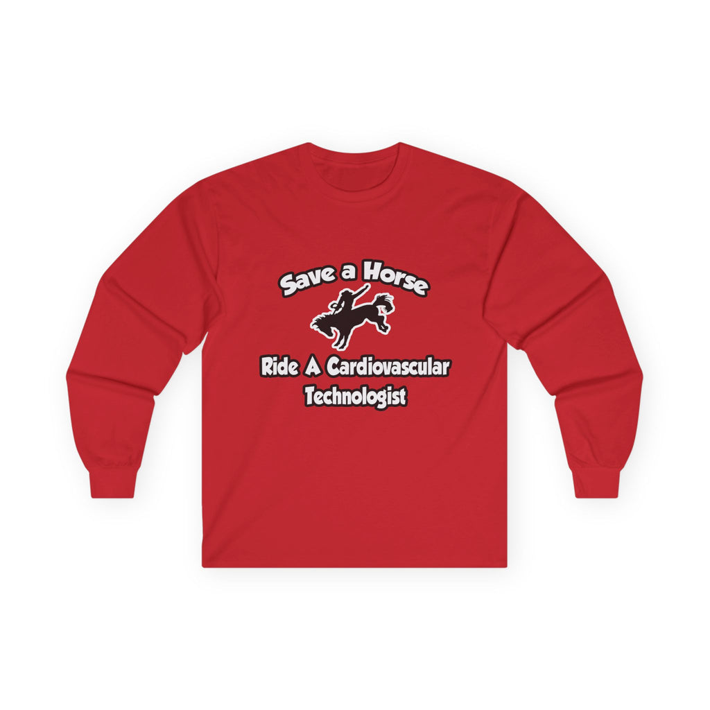 Save a Horse, Ride a Cardiovascular Tech - Unisex Ultra Cotton Long Sleeve Tee