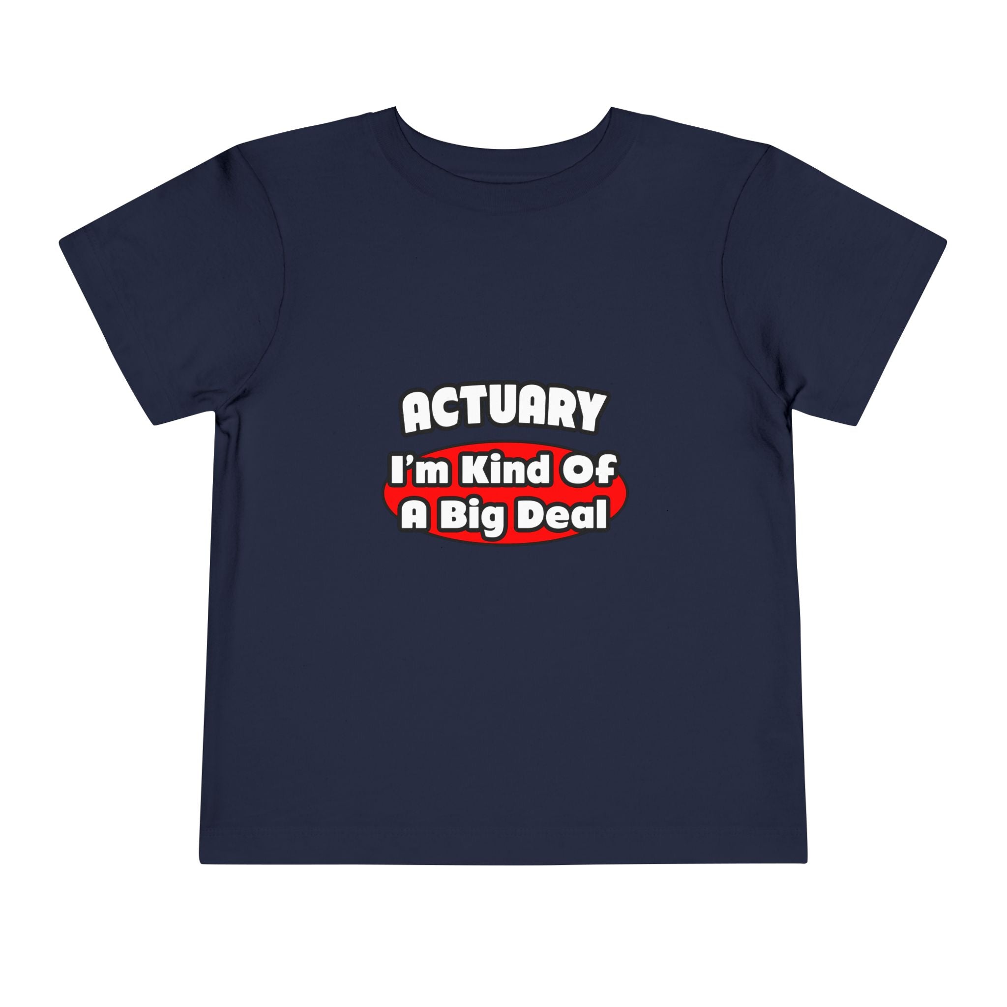 Actuary...Big Deal (2) - Toddler Short Sleeve Tee