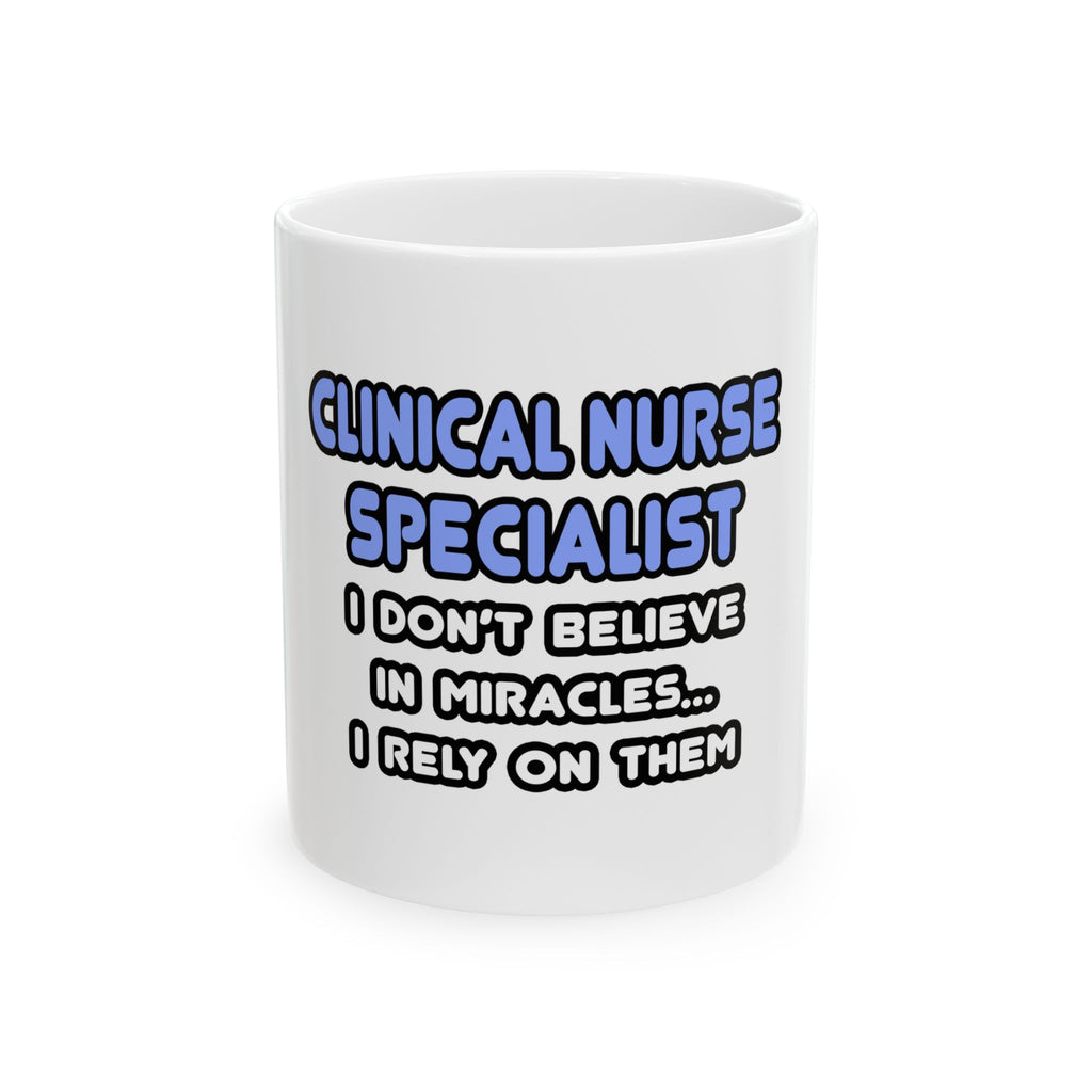 Miracles and Clinical Nurse Specialists - Ceramic Mug, (11oz, 15oz)