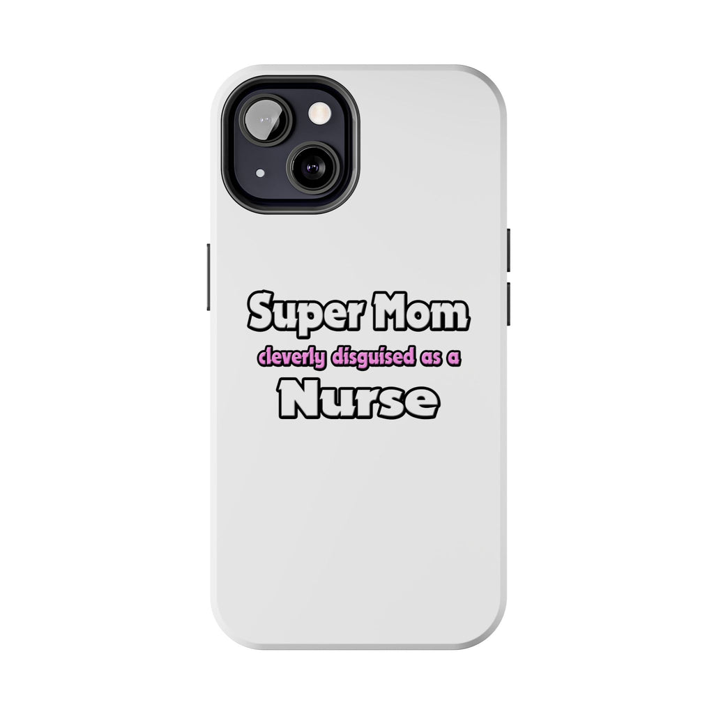 Super Mom ... Nurse - Tough Phone Cases
