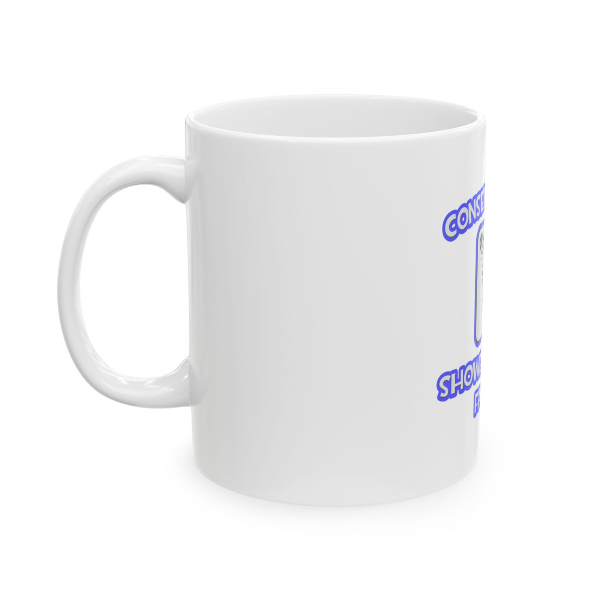Conserve Water .. Shower With a Farmer - Ceramic Mug, (11oz, 15oz)