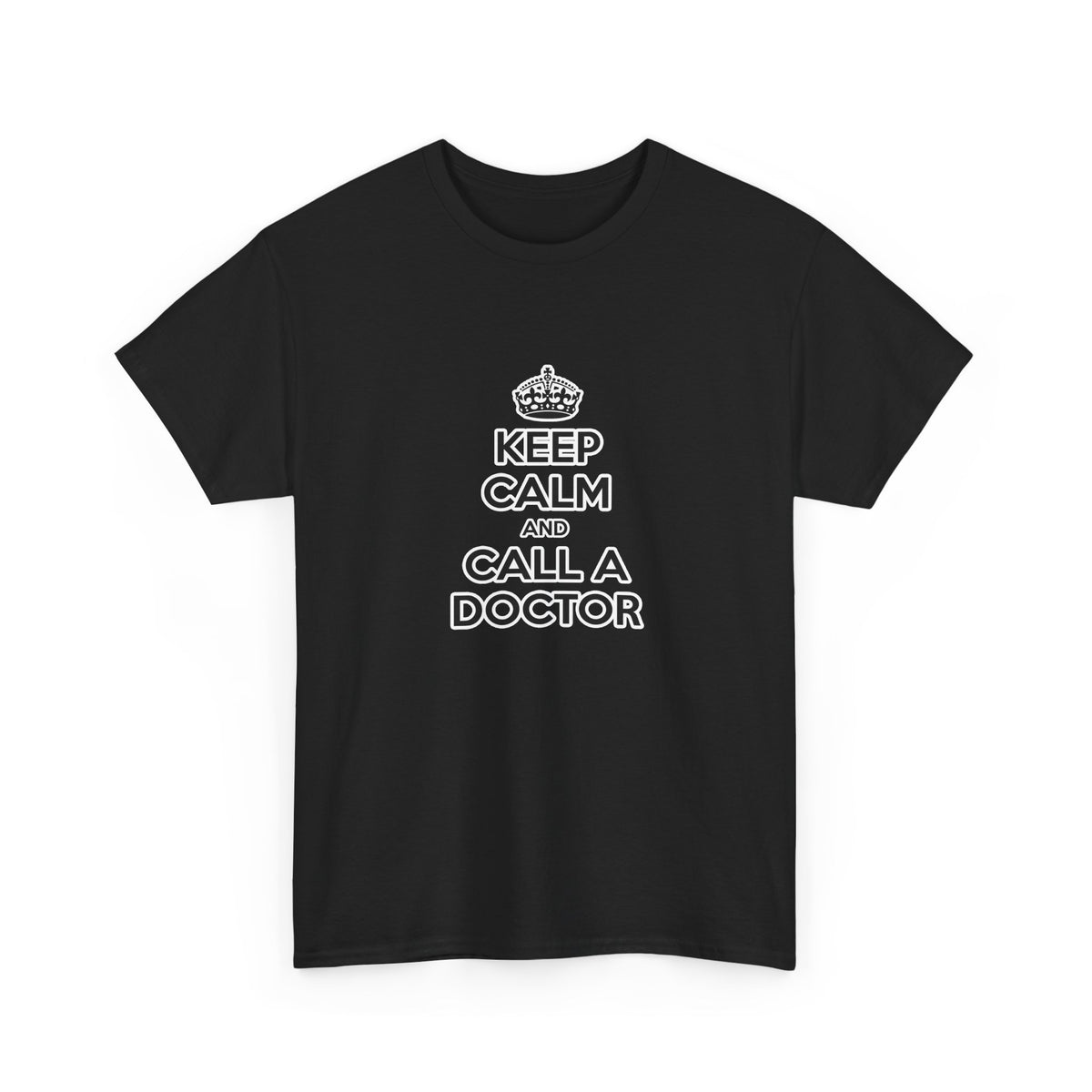 Keep Calm and Call a Doctor - Unisex Heavy Cotton Tee