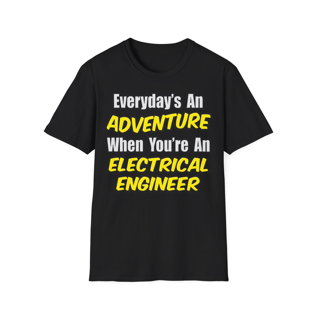 Everyday's An Adventure...Electrical Engineer - Unisex Softstyle T-Shirt