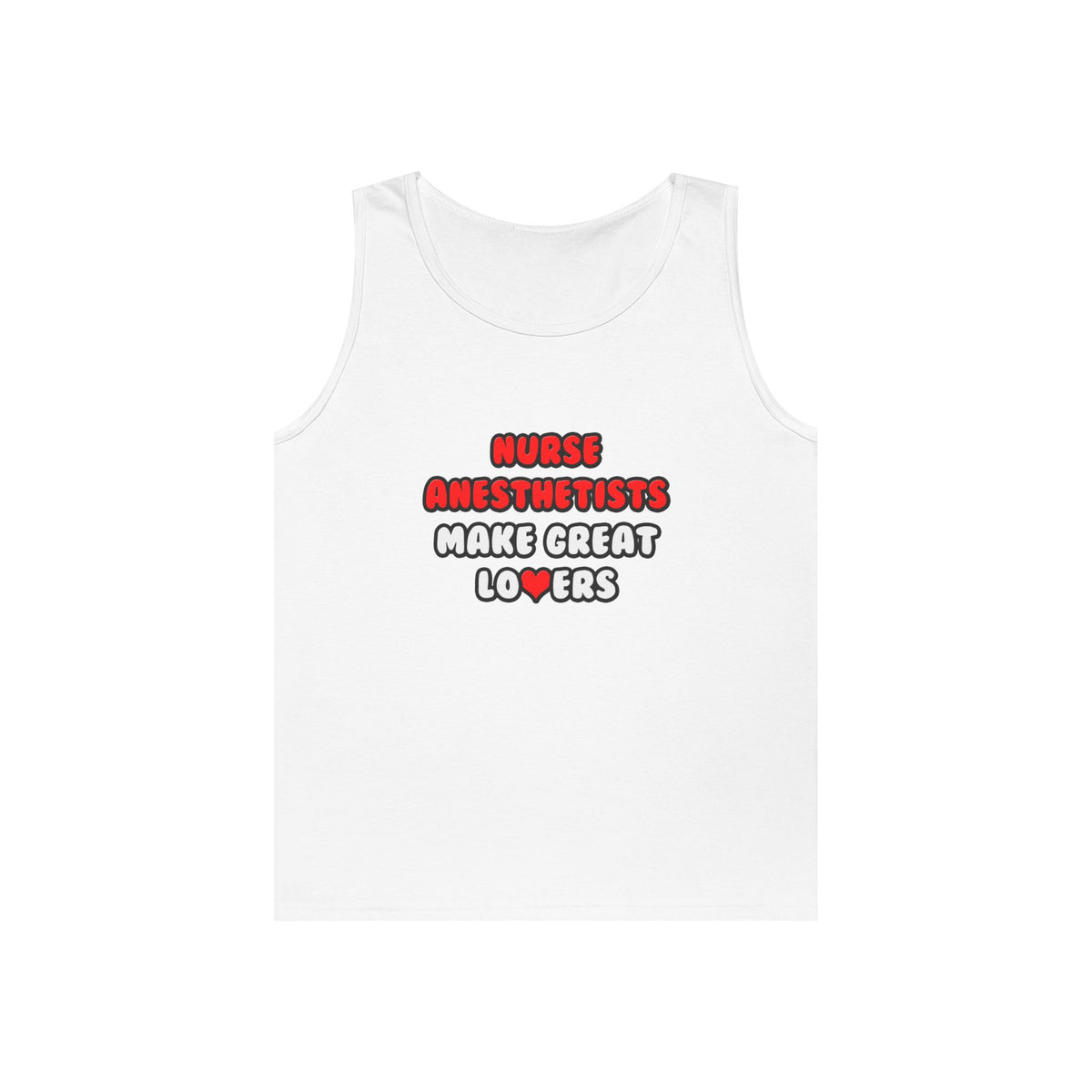 Nurse Anesthetists Make Great Lovers - Unisex Heavy Cotton Tank Top
