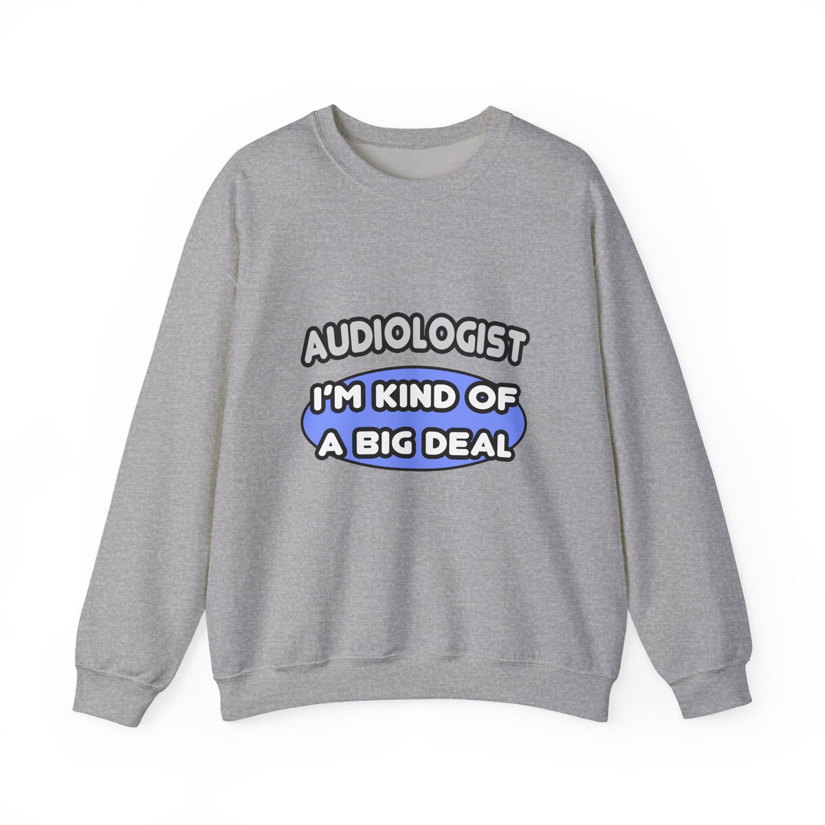Audiologist....Kind of a Big Deal - Unisex Heavy Blend™ Crewneck Sweatshirt