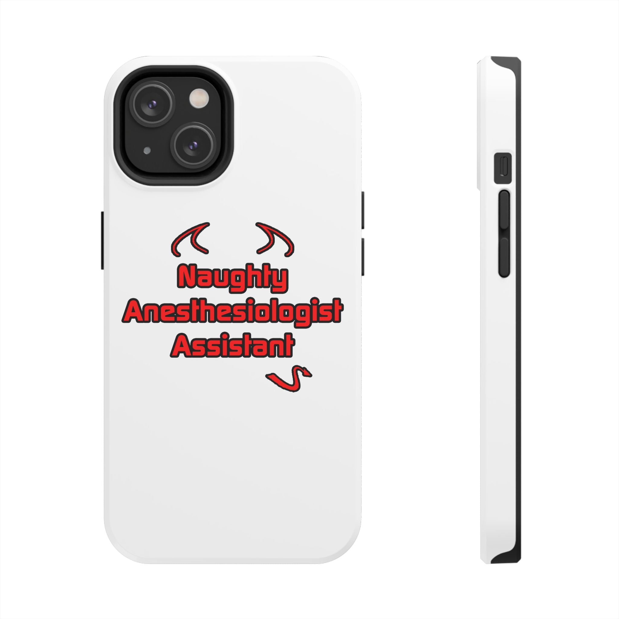 Naughty Anesthesiologist Assistant - Tough Phone Cases