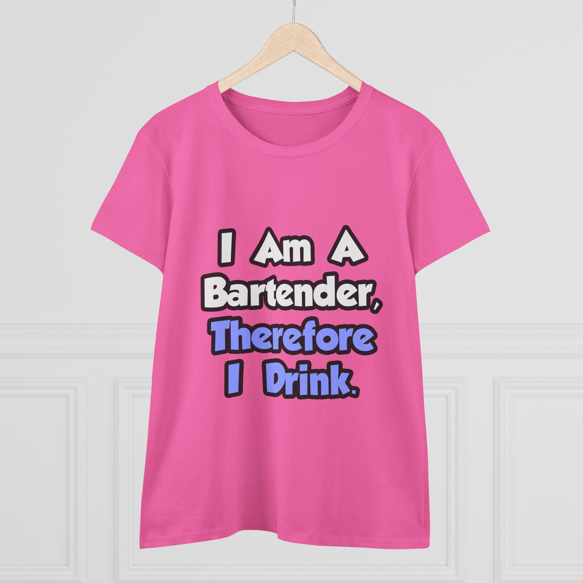 I Am A Bartender, Therefore I Drink - Women's Midweight Cotton Tee