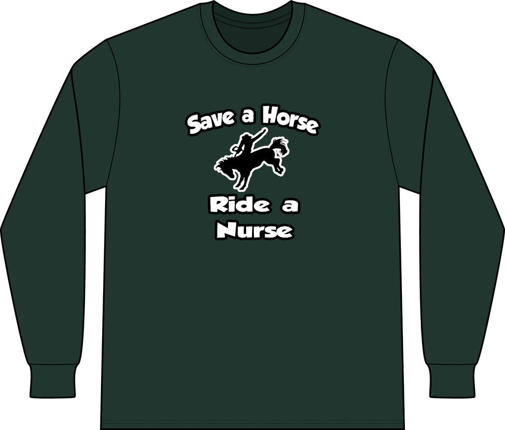 Save a Horse .. Ride a Nurse - Unisex Long Sleeve T-Shirt