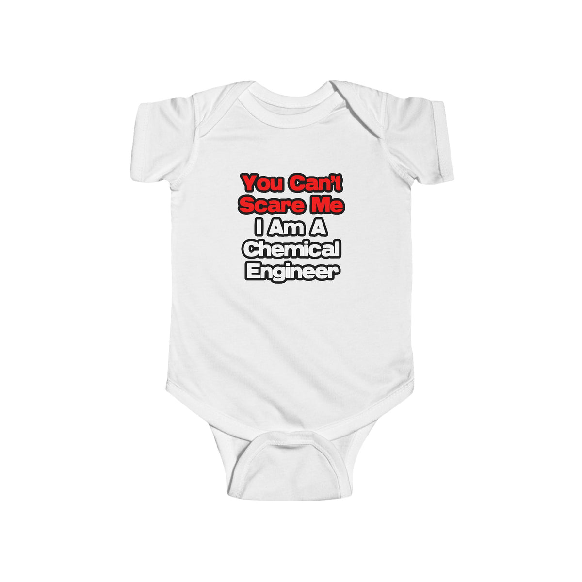 You Can't Scare Me...Chemical Engineer - Infant Fine Jersey Bodysuit