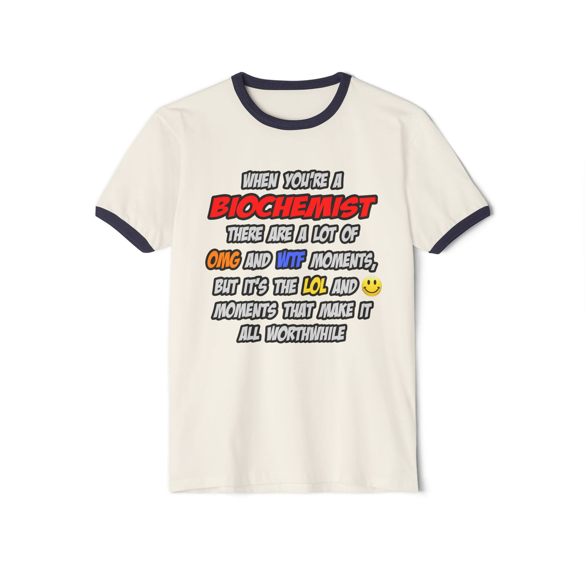 Biochemist .. OMG WTF LOL - Unisex Cotton Ringer T-Shirt