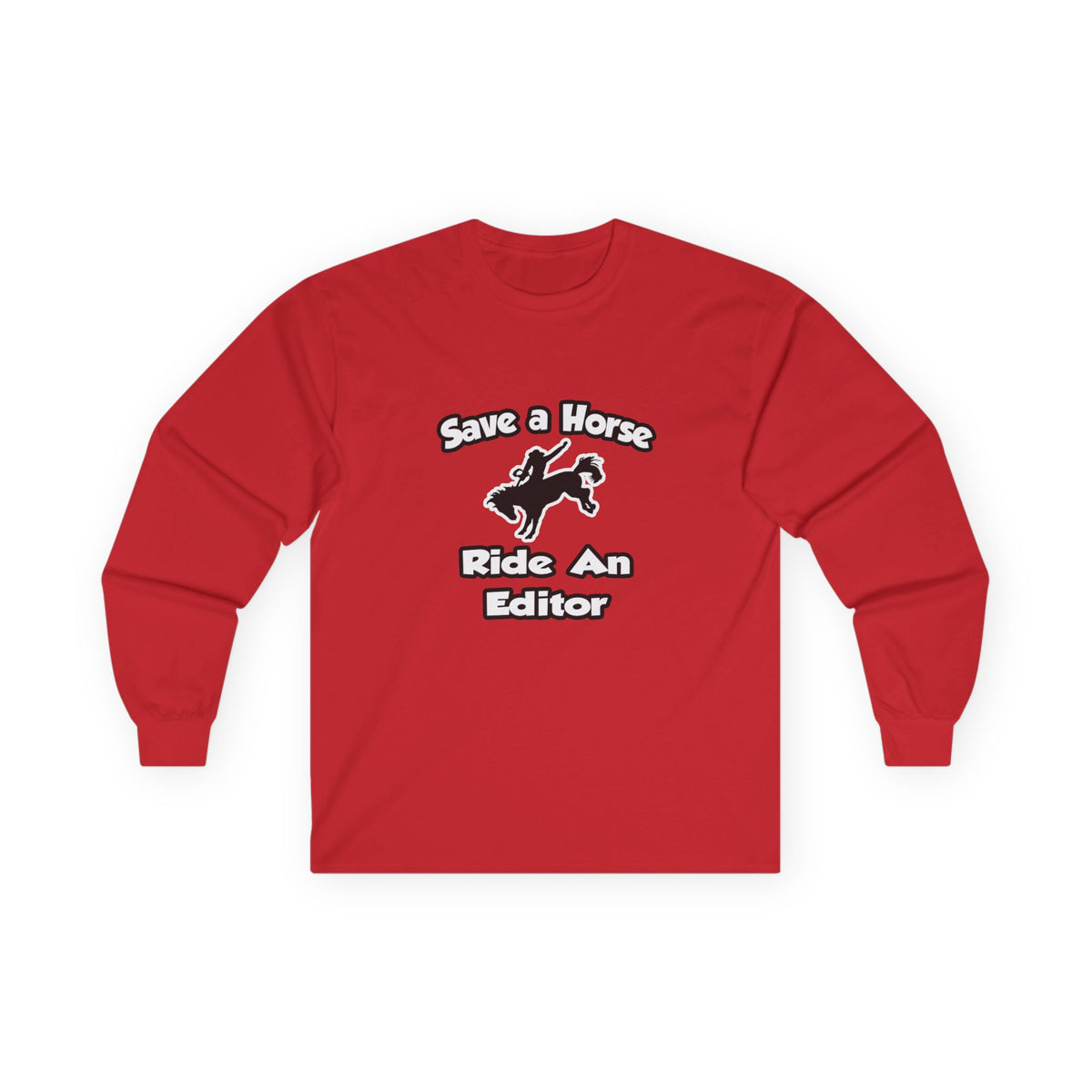 Save a Horse .. Ride an Editor - Unisex Ultra Cotton Long Sleeve Tee