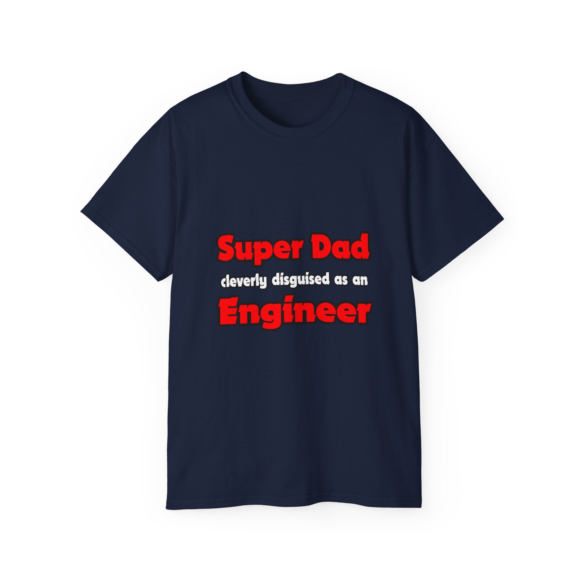 Super Dad ... Engineer - Unisex Ultra Cotton Tee