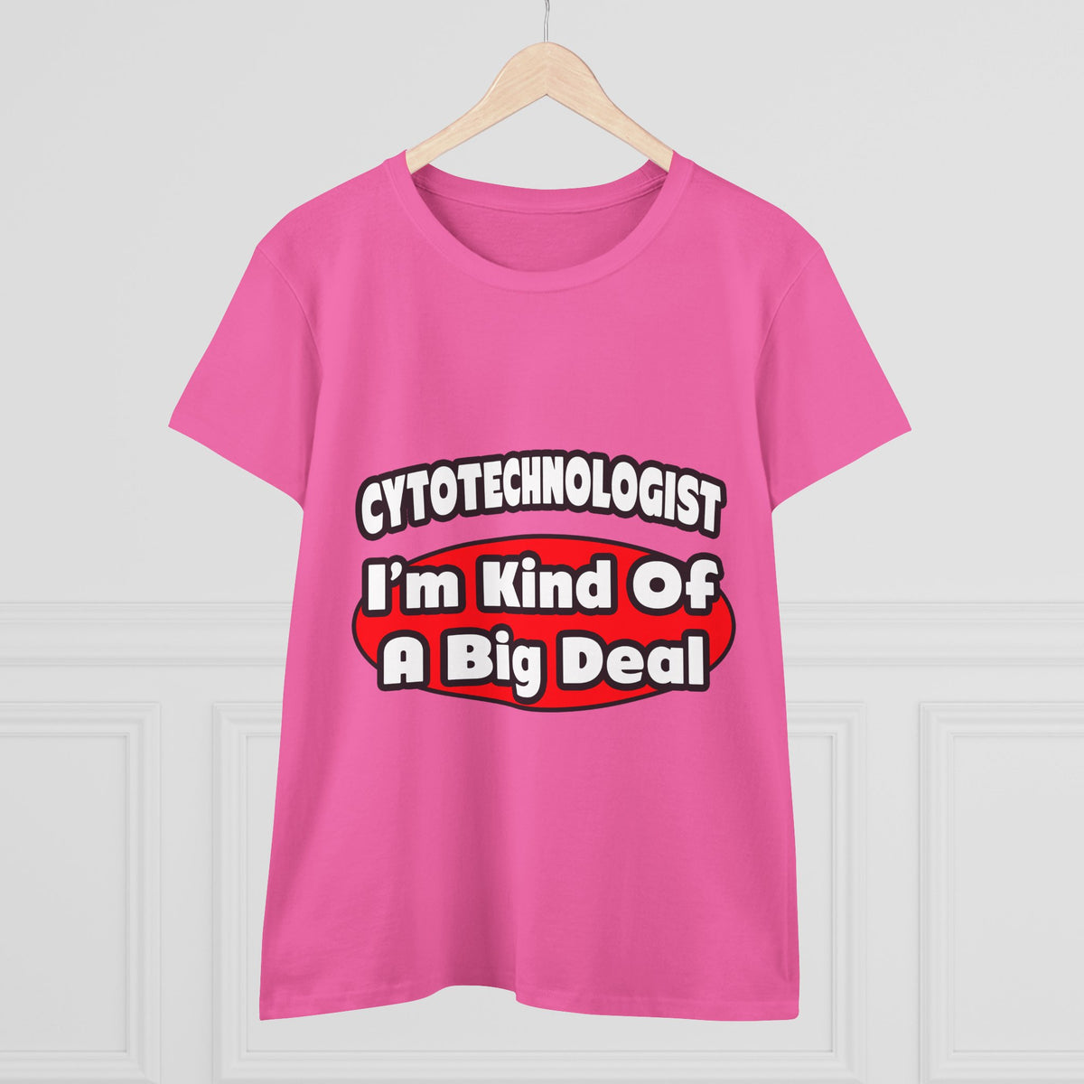 Cytotechnologist ... Big Deal - Women's Midweight Cotton Tee