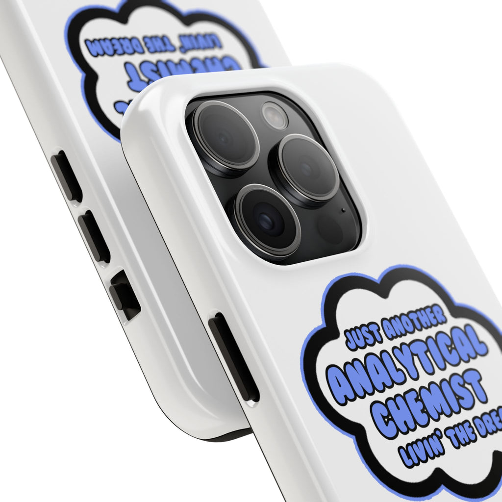Analytical Chemist .. Livin' The Dream - Tough Phone Cases