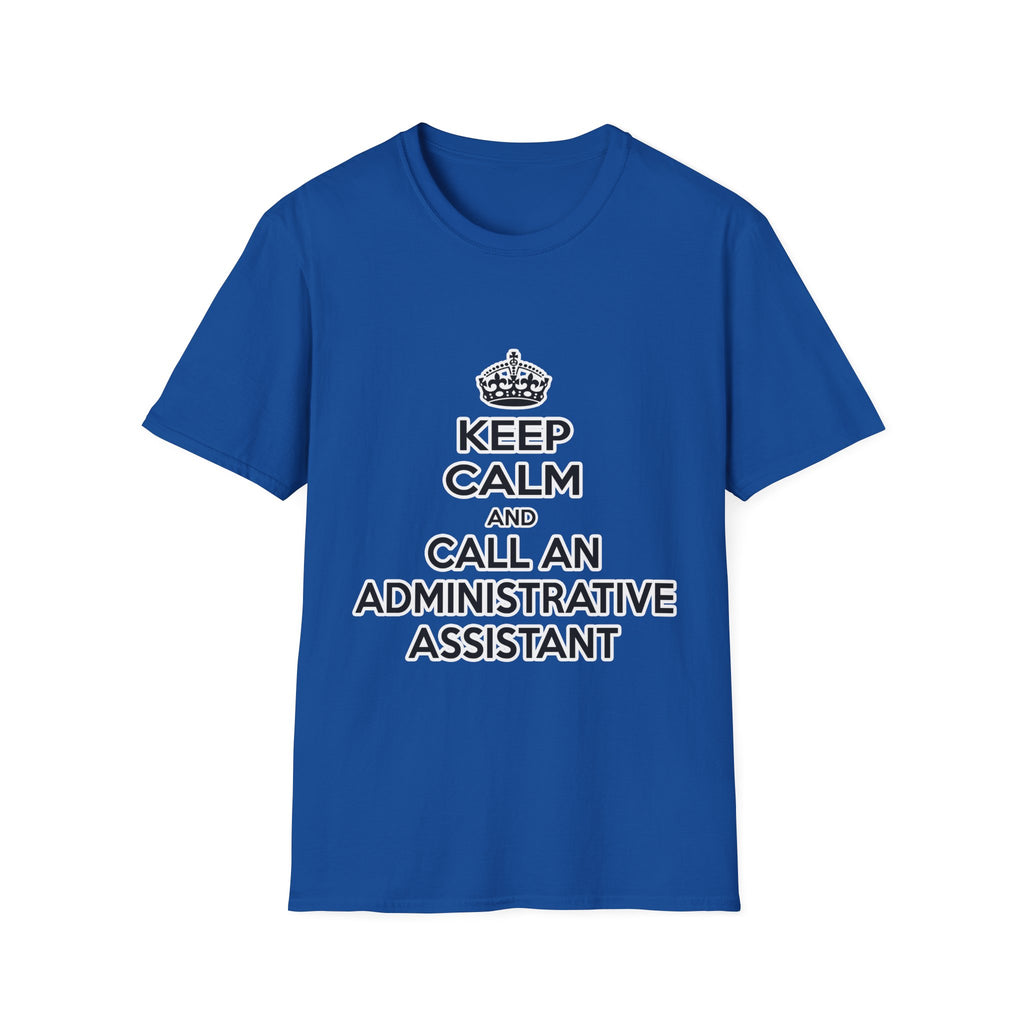 Keep Calm and Call an Administrative Assistant - Unisex Softstyle T-Shirt