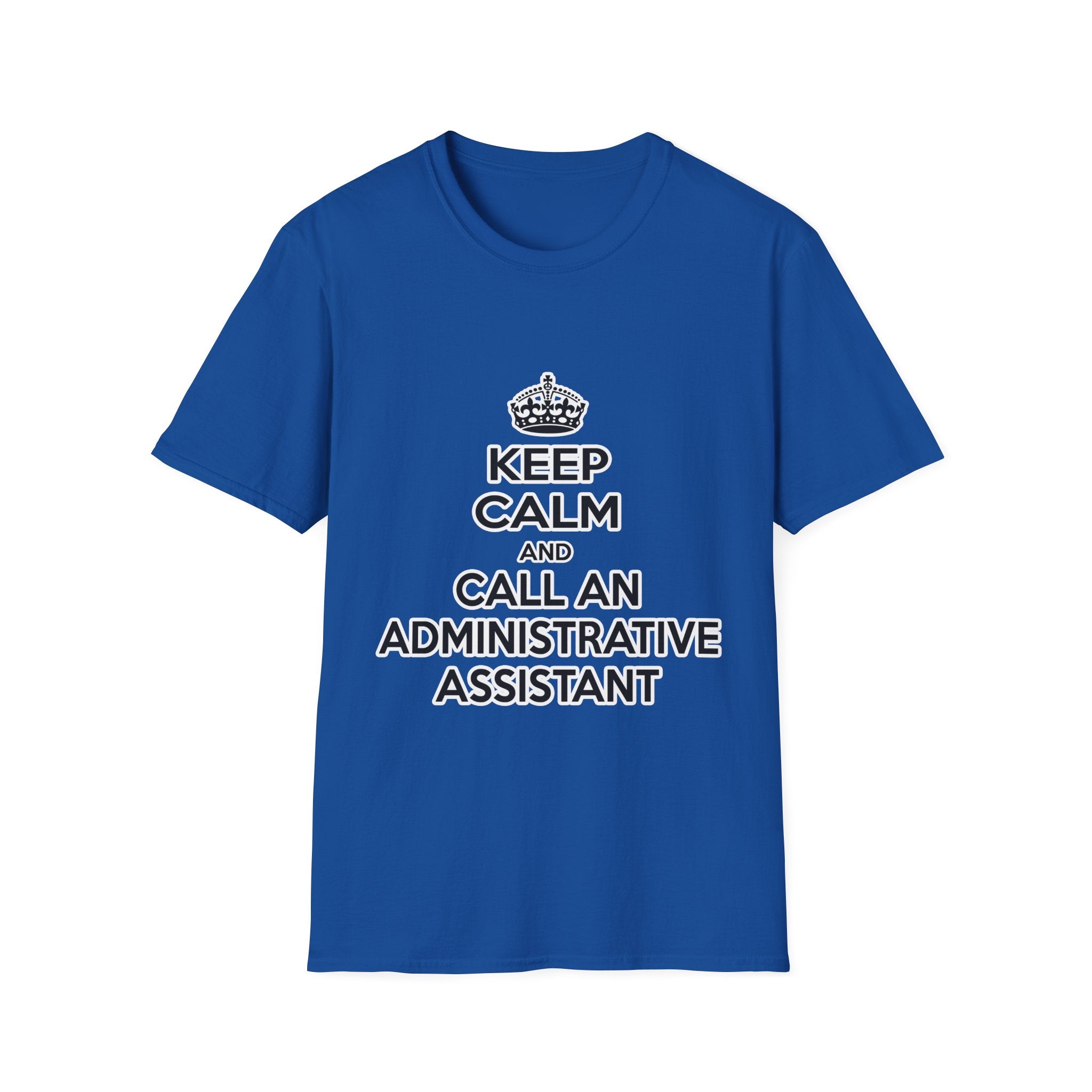 Keep Calm and Call an Administrative Assistant - Unisex Softstyle T-Shirt