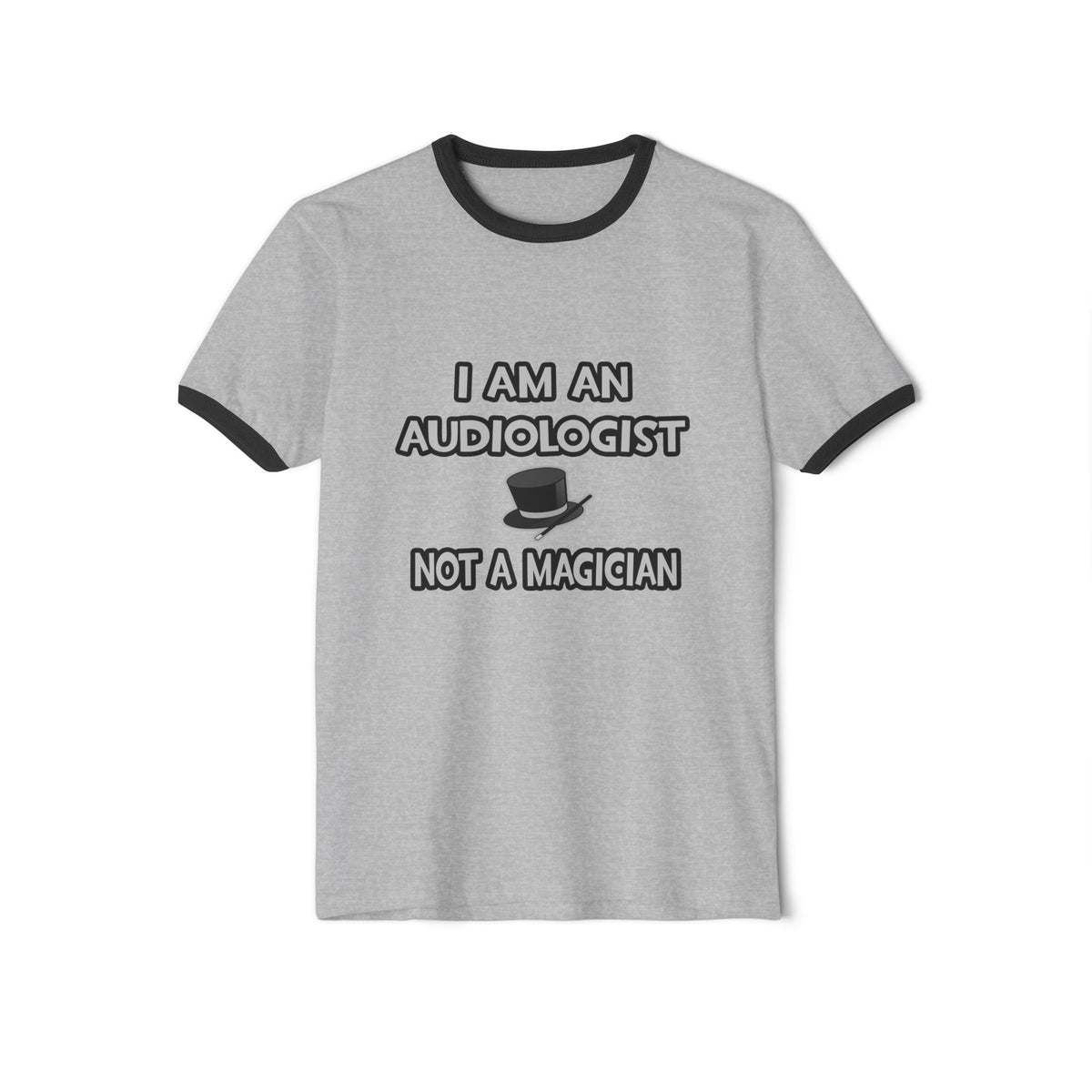 I Am An Audiologist ... Not A Magician - Unisex Cotton Ringer T-Shirt