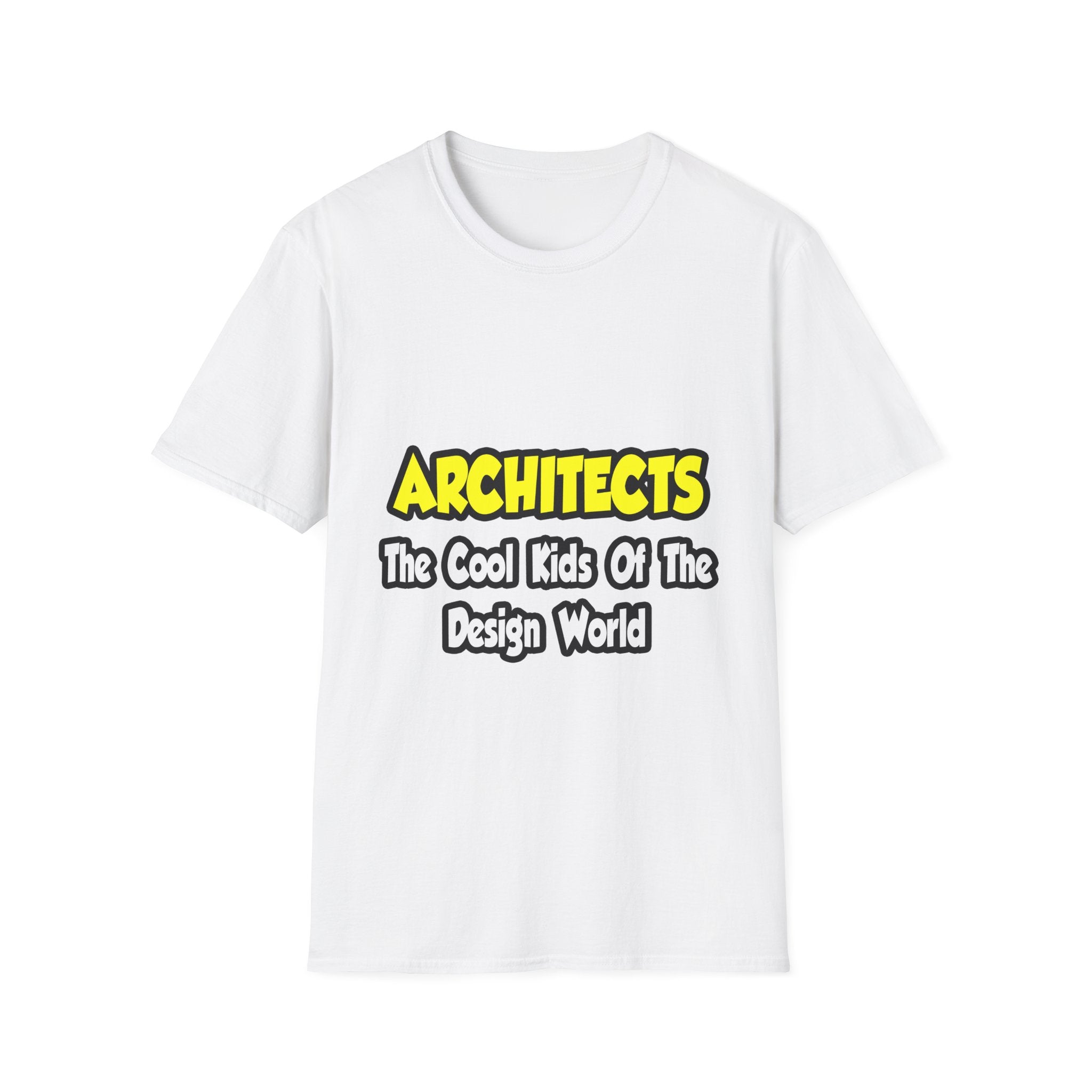 Architects...Cool Kids of Design World - Unisex Softstyle T-Shirt