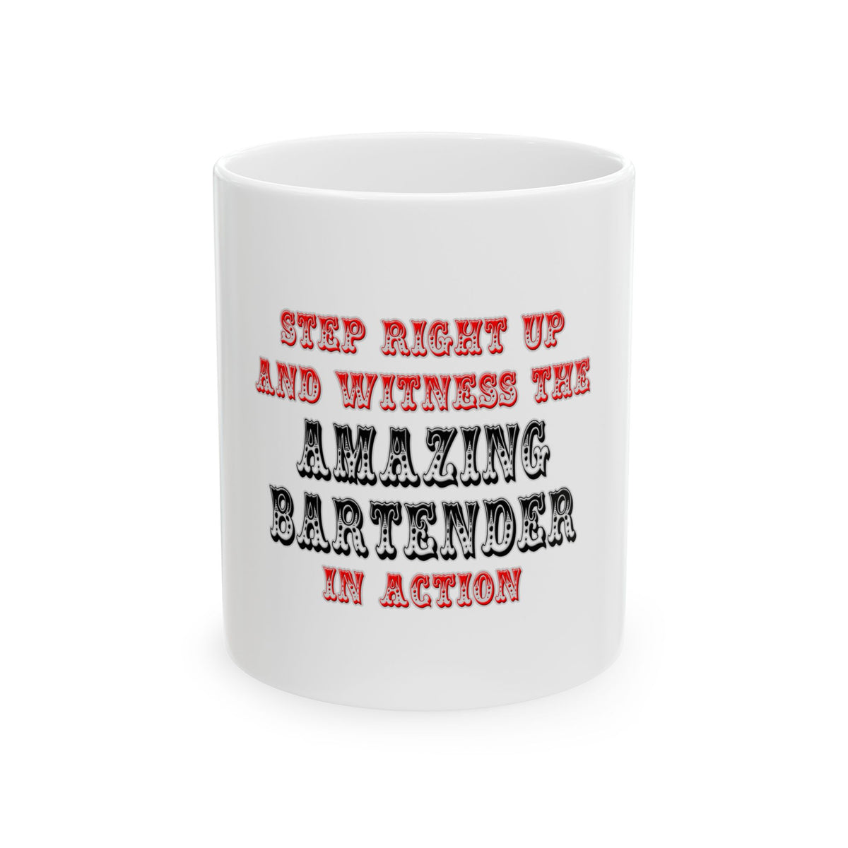 Witness The Amazing Bartender In Action - Ceramic Mug, (11oz, 15oz)
