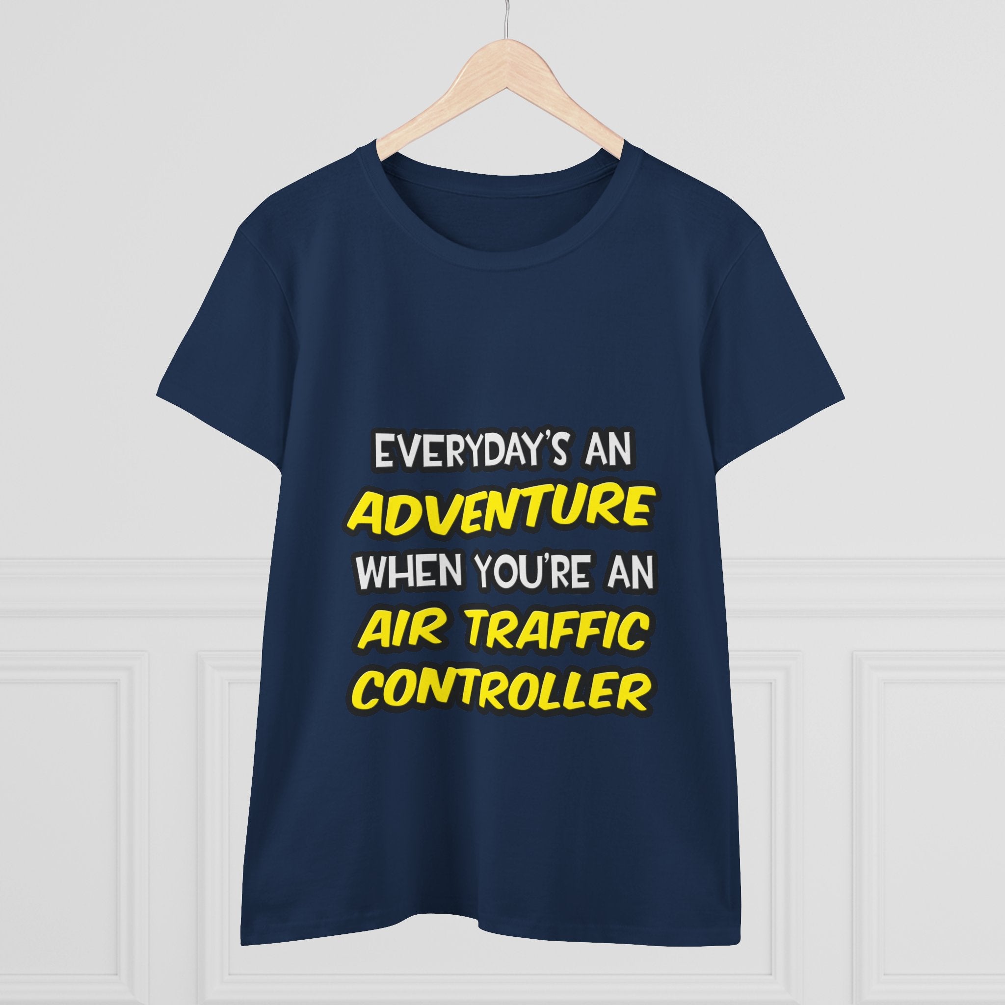 Everyday's An Adventure ... Air Traffic Controller - Women's Midweight Cotton Tee
