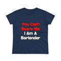 You Can't Scare Me...Bartender - Women's Midweight Cotton Tee