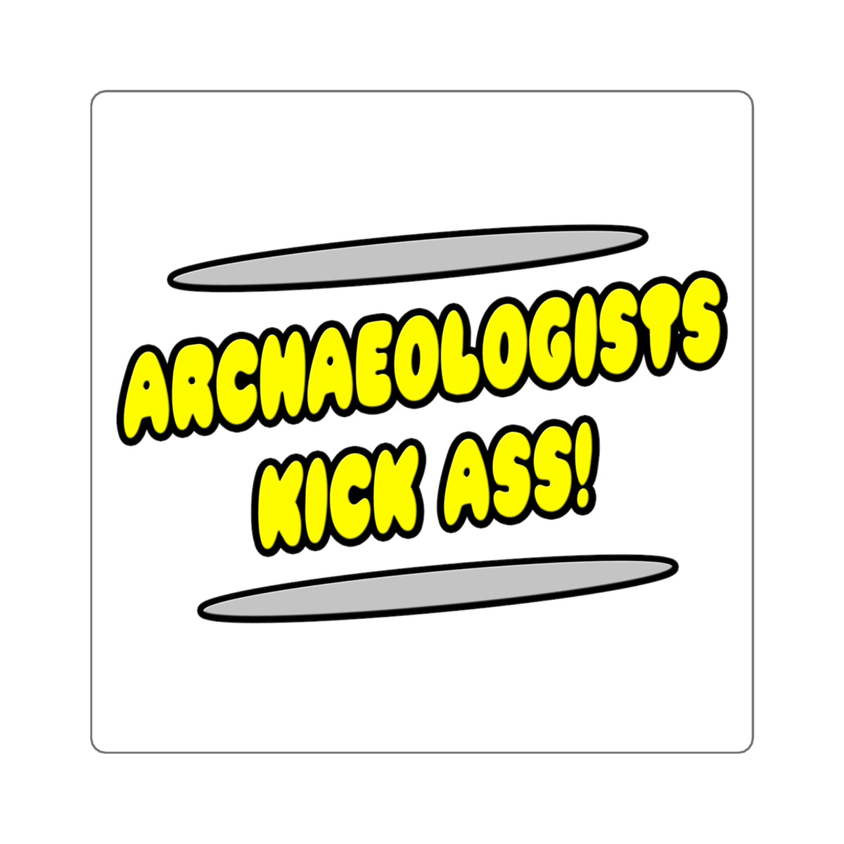 Archaeologists Kick Ass! - Square Stickers