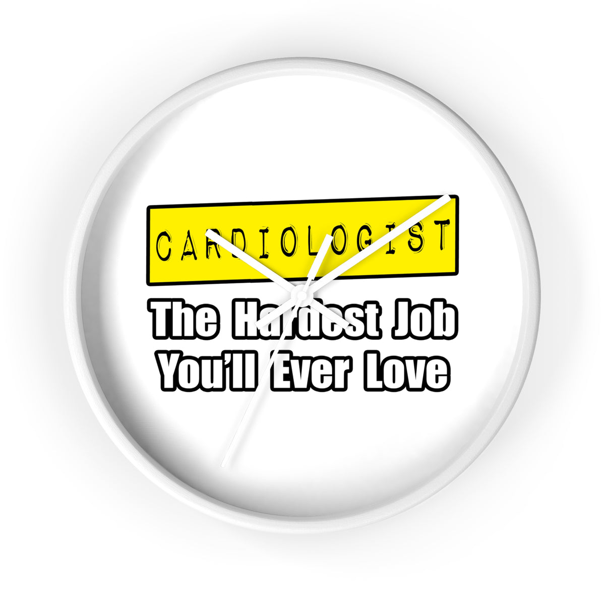 Cardiologist...Hardest Job You'll Ever Love - Wall Clock